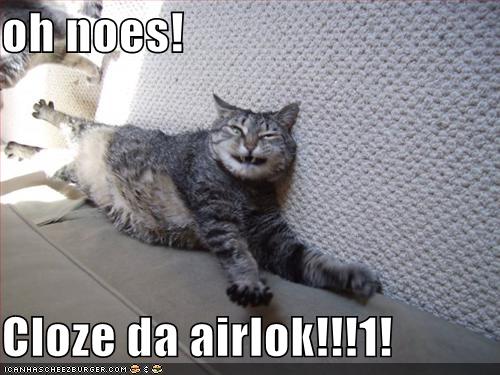 oh noes! Cloze da airlok!!!1!